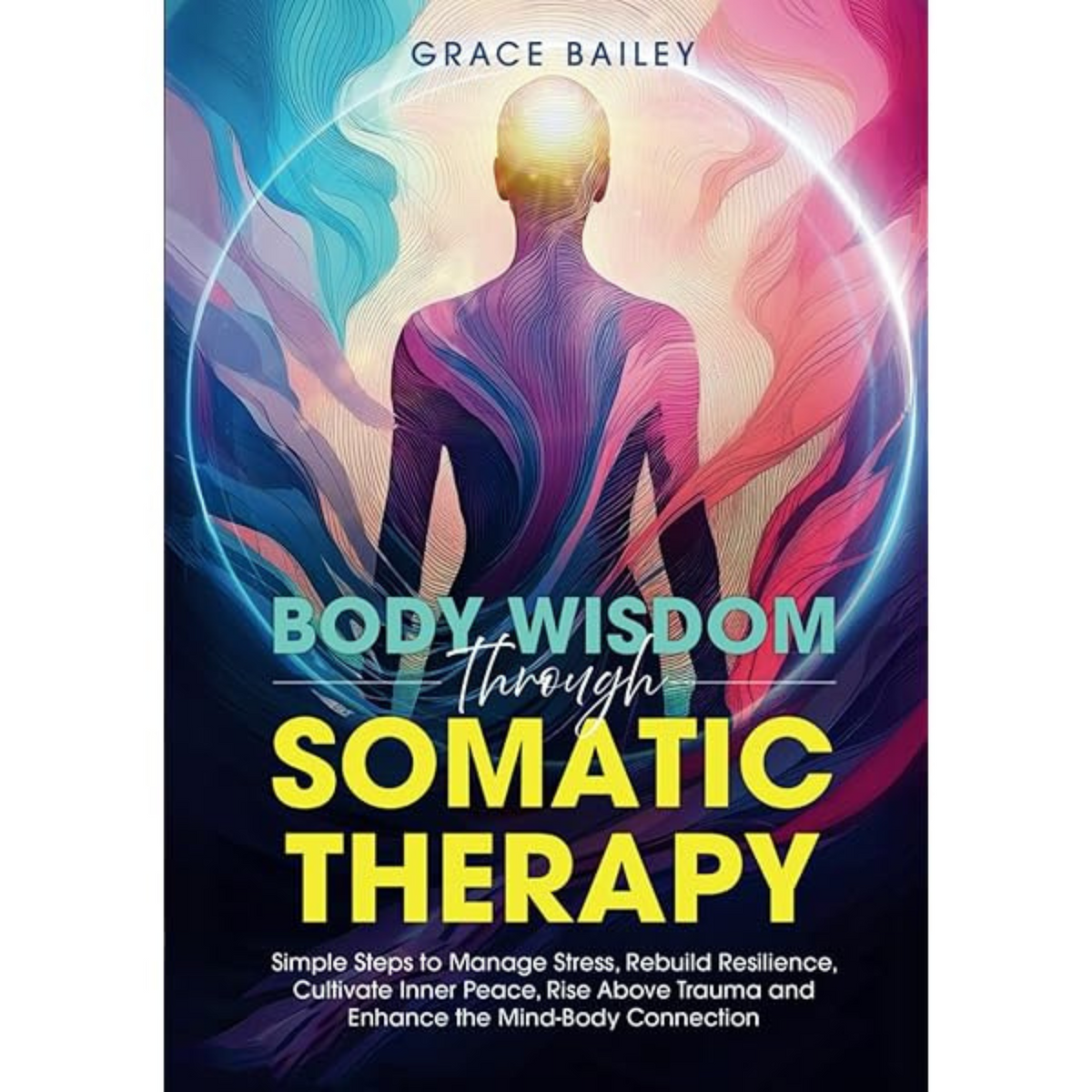 Body Wisdom Through Somatic Therapy
